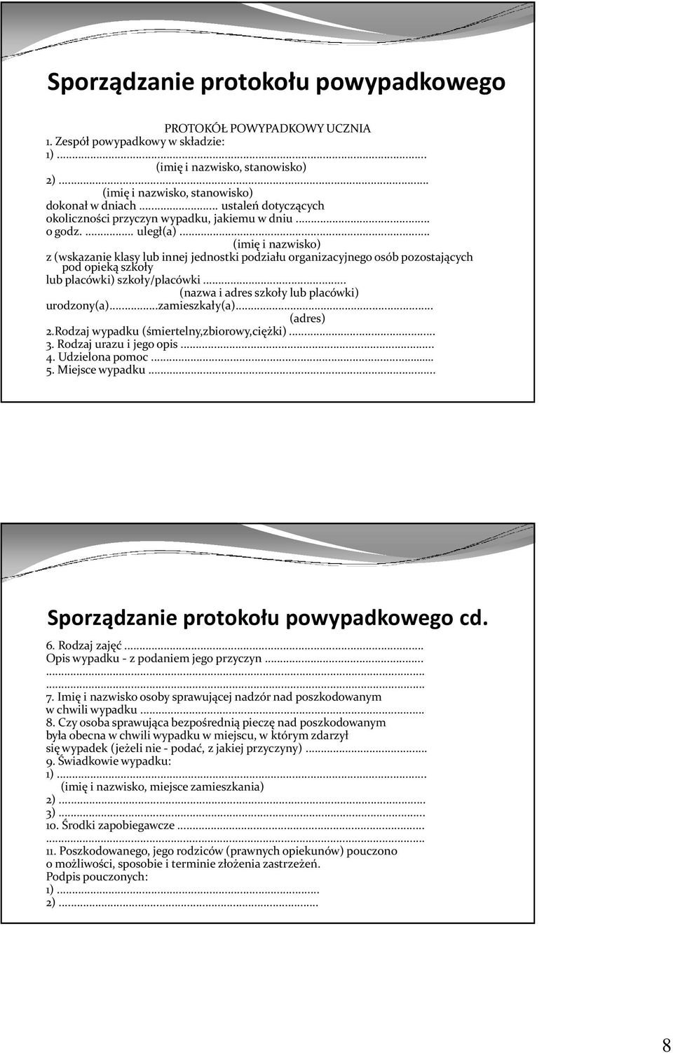 .. (imię i nazwisko) z (wskazanie klasy lub innej jednostki podziału organizacyjnego osób pozostających pod opieką szkoły lub placówki) szkoły/placówki.