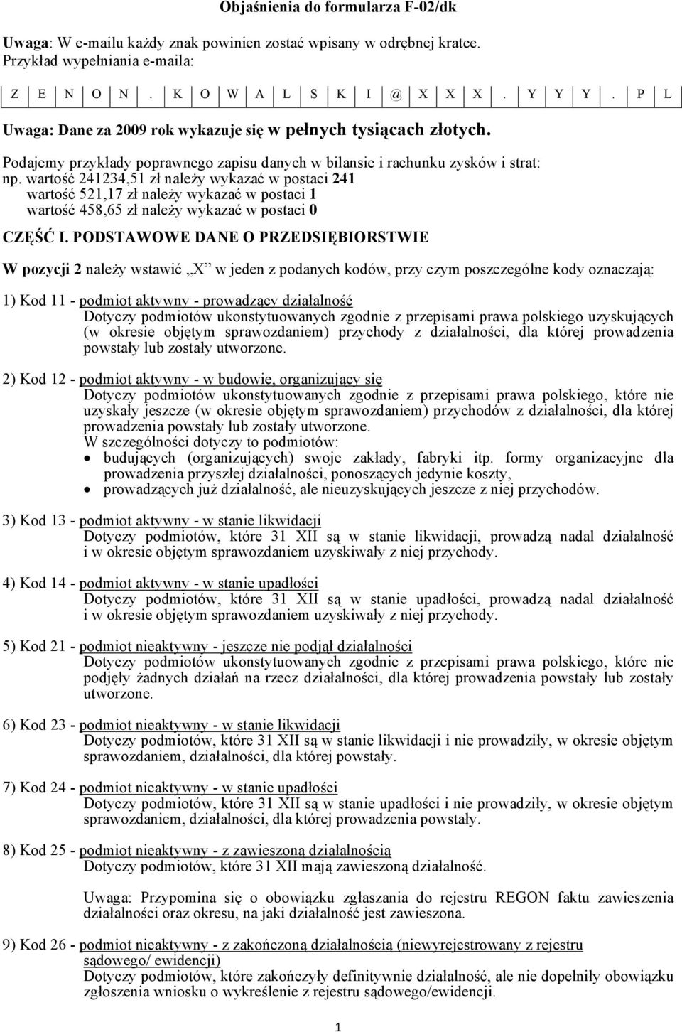 wartość 241234,51 zł należy wykazać w postaci 241 wartość 521,17 zł należy wykazać w postaci 1 wartość 458,65 zł należy wykazać w postaci 0 CZĘŚĆ I.