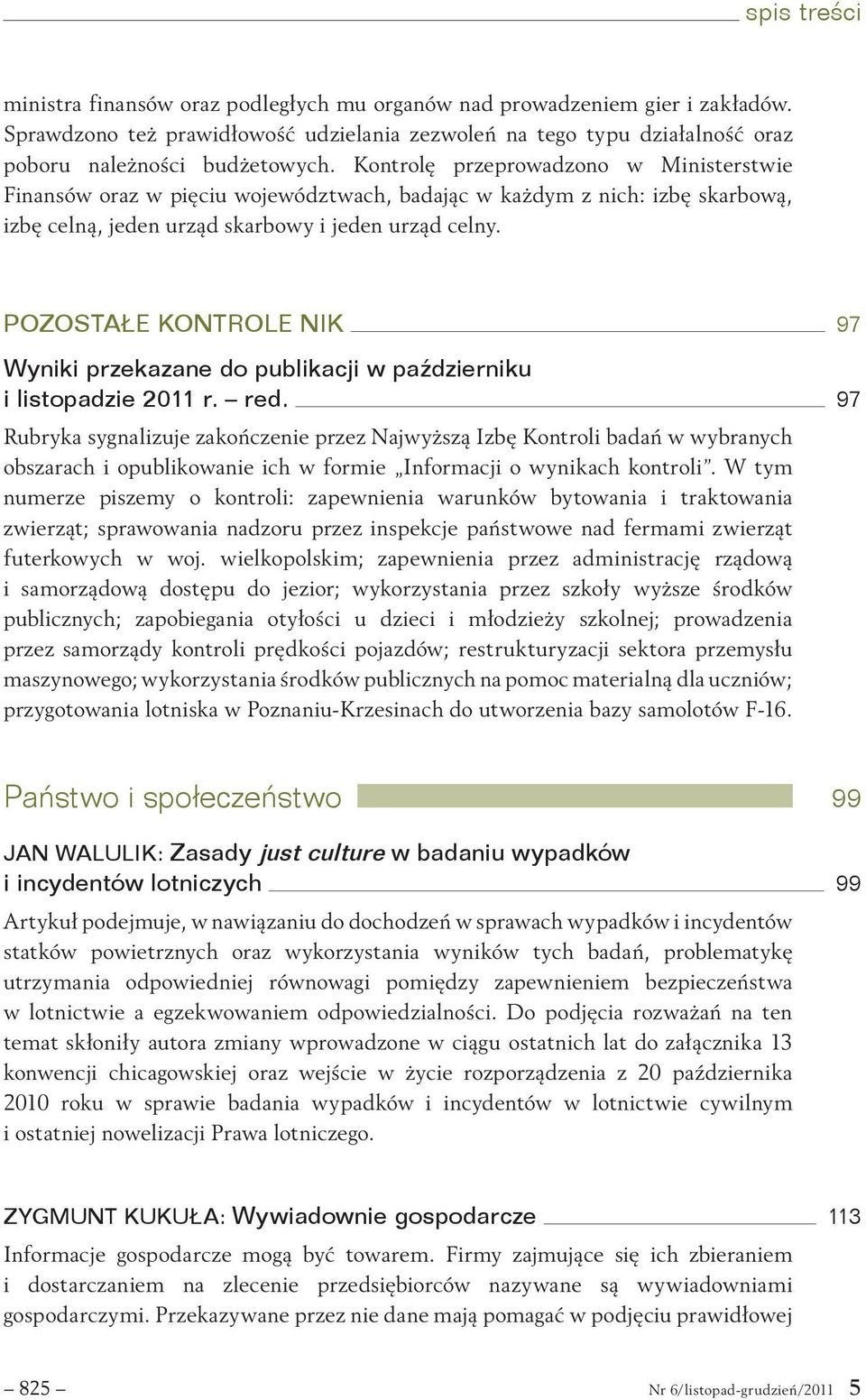 Pozostałe kontrole NIK 97 Wyniki przekazane do publikacji w październiku i listopadzie 2011 r. red.