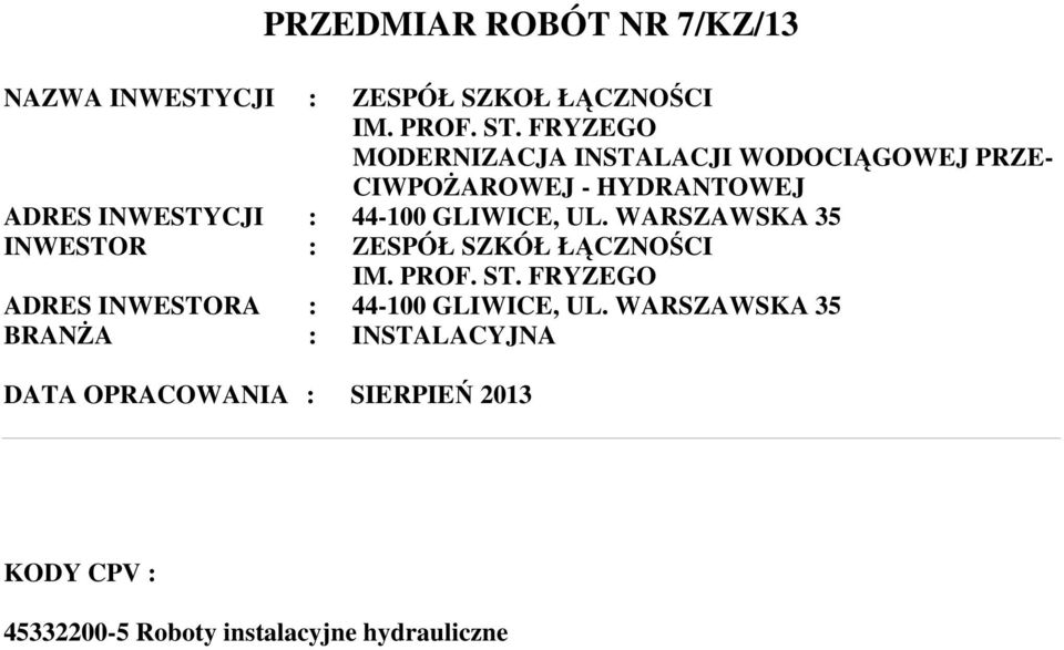 GLIWICE, UL. WARSZAWSKA 35 INWESTOR : ZESPÓŁ SZKÓŁ ŁĄCZNOŚCI IM. PROF. ST.