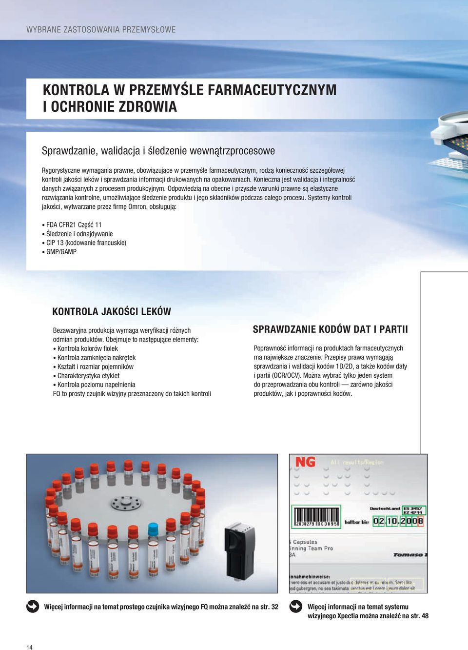 Konieczna jest walidacja i integralność danych związanych z procesem produkcyjnym.