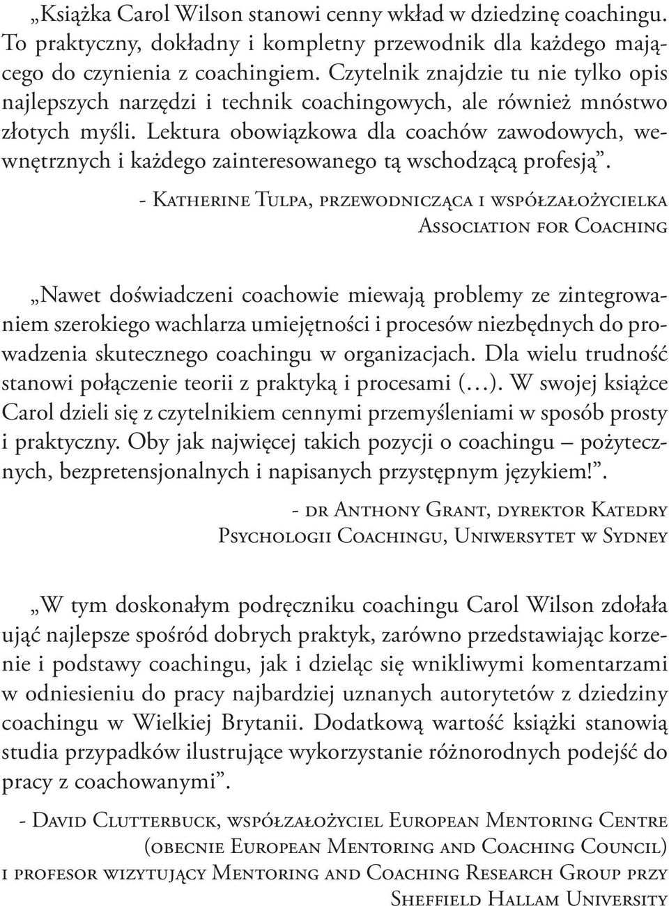 Lektura obowiązkowa dla coachów zawodowych, wewnętrznych i każdego zainteresowanego tą wschodzącą profesją.