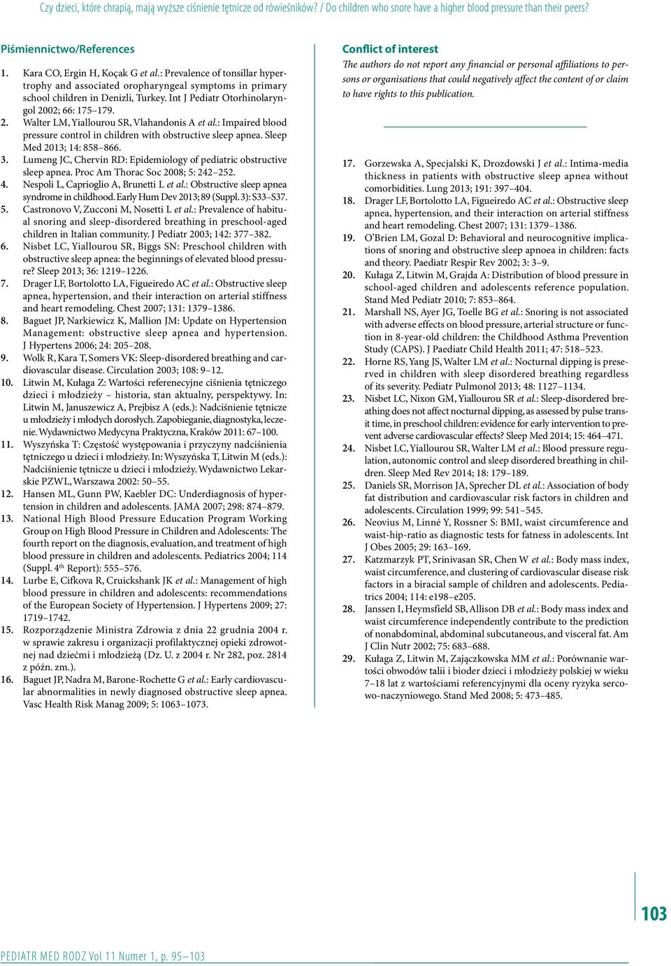 Int J Pediatr Otorhinolaryngol 2002; 66: 175 179. 2. Walter LM, Yiallourou SR, Vlahandonis A et al.: Impaired blood pressure control in children with obstructive sleep apnea.