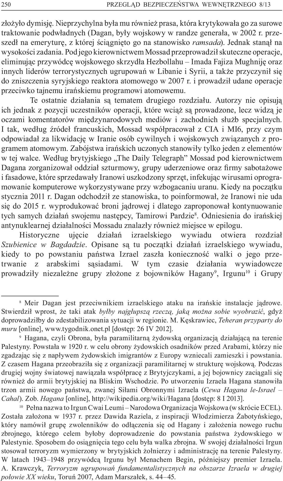 przeszed na emerytur, z której ci gni to go na stanowisko ramsada). Jednak stan na wysoko ci zadania.