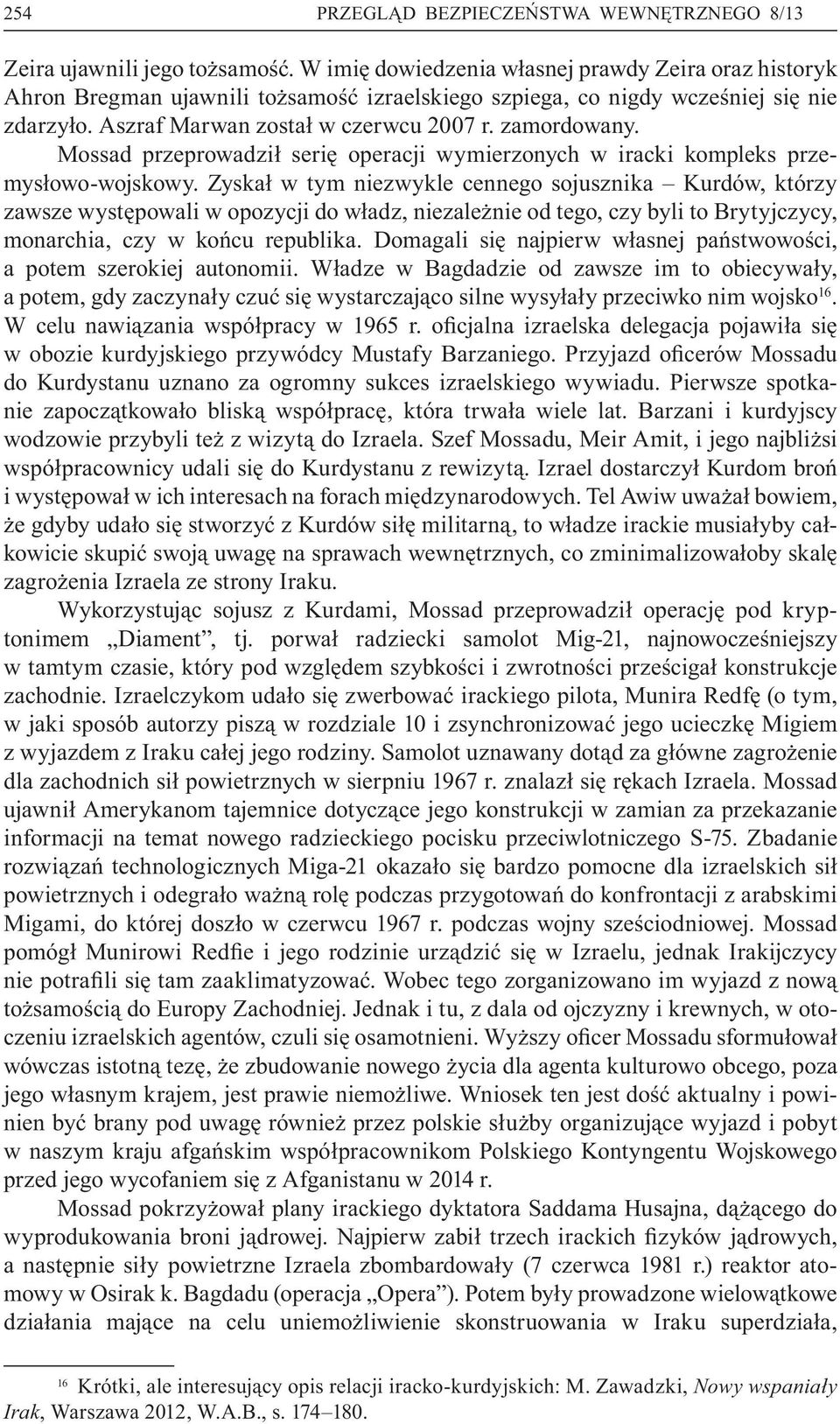 Mossad przeprowadzi seri operacji wymierzonych w iracki kompleks przemys owo-wojskowy.