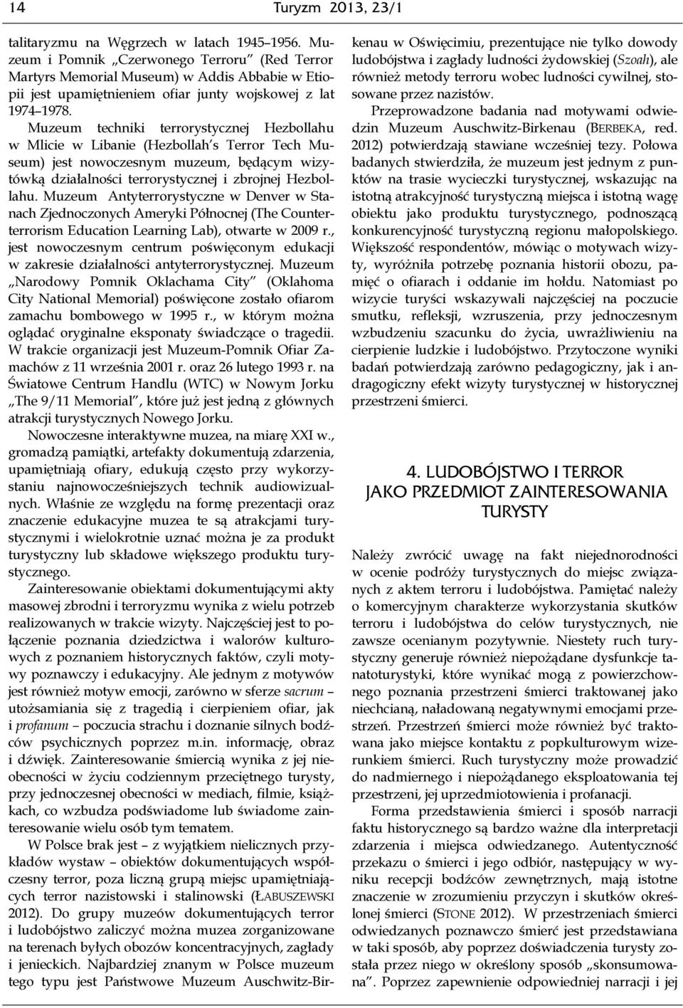 Muzeum techniki terrorystycznej Hezbollahu w Mlicie w Libanie (Hezbollah s Terror Tech Museum) jest nowoczesnym muzeum, będącym wizytówką działalności terrorystycznej i zbrojnej Hezbollahu.