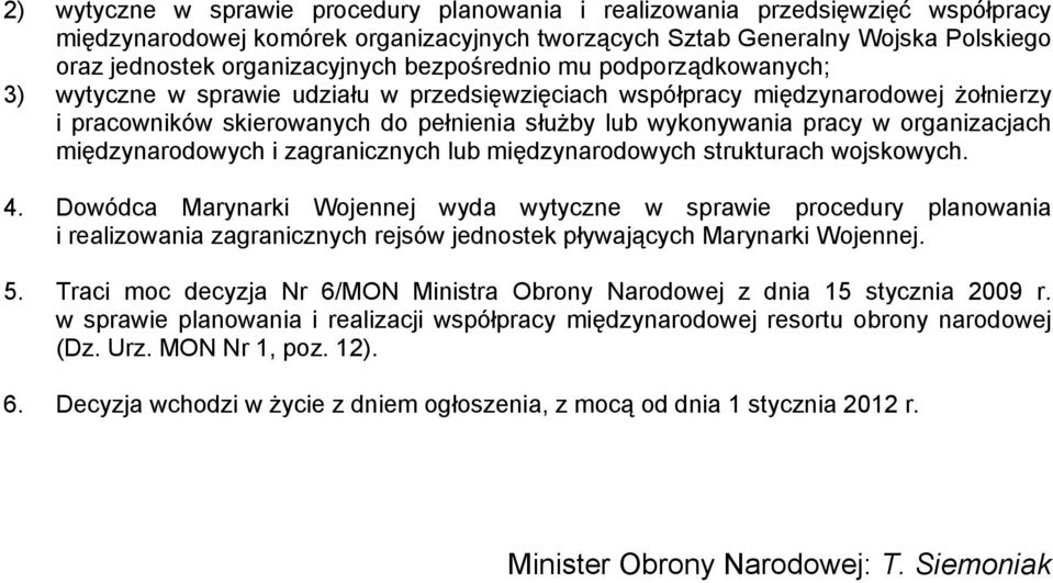 organizacjach międzynarodowych i zagranicznych lub międzynarodowych strukturach wojskowych. 4.