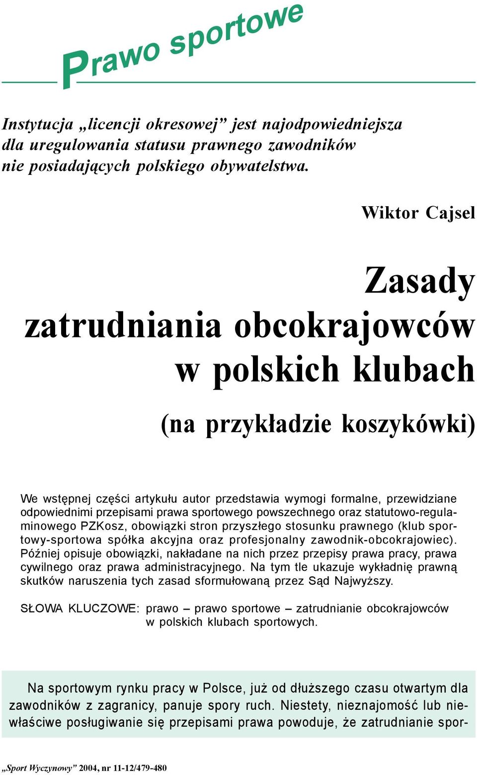 powszechnego oraz statutowo-regulaminowego PZKosz, obowiązki stron przyszłego stosunku prawnego (klub sportowy-sportowa spółka akcyjna oraz profesjonalny zawodnik-obcokrajowiec).