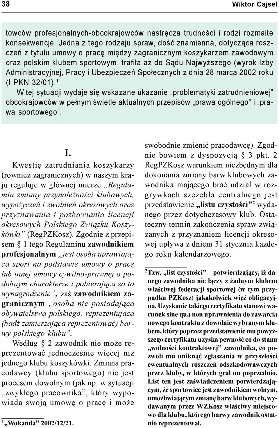 Izby Administracyjnej, Pracy i Ubezpieczeń Społecznych z dnia 28 marca 2002 roku (I PKN 32/01).