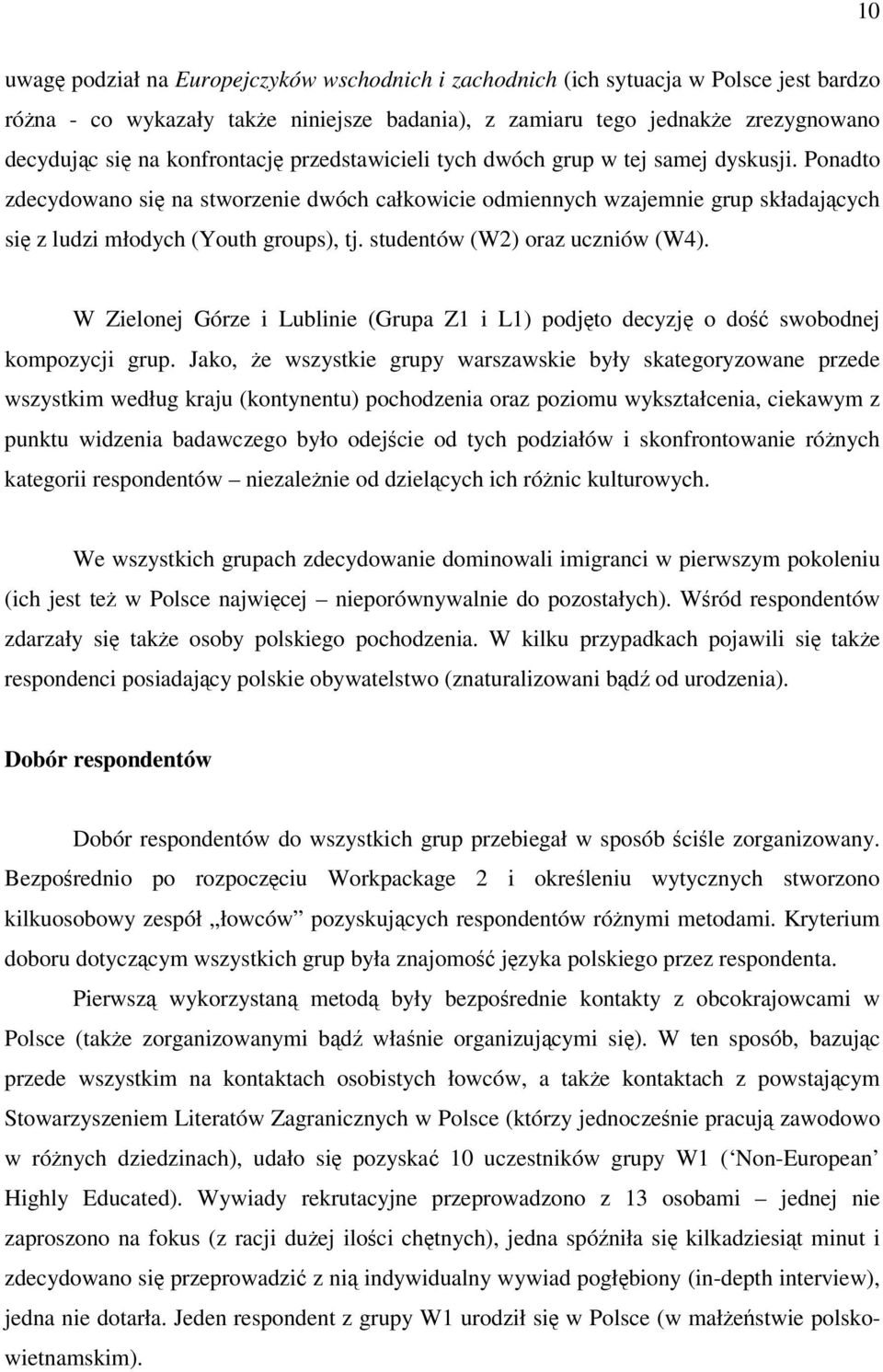 studentów (W2) oraz uczniów (W4). W Zielonej Górze i Lublinie (Grupa Z1 i L1) podjto decyzj o do swobodnej kompozycji grup.