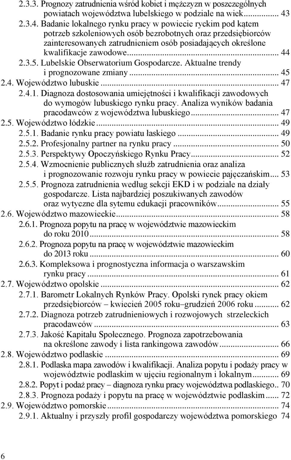 Badanie lokalnego rynku pracy w powiecie ryckim pod kątem potrzeb szkoleniowych osób bezrobotnych oraz przedsiębiorców zainteresowanych zatrudnieniem osób posiadających określone kwalifikacje