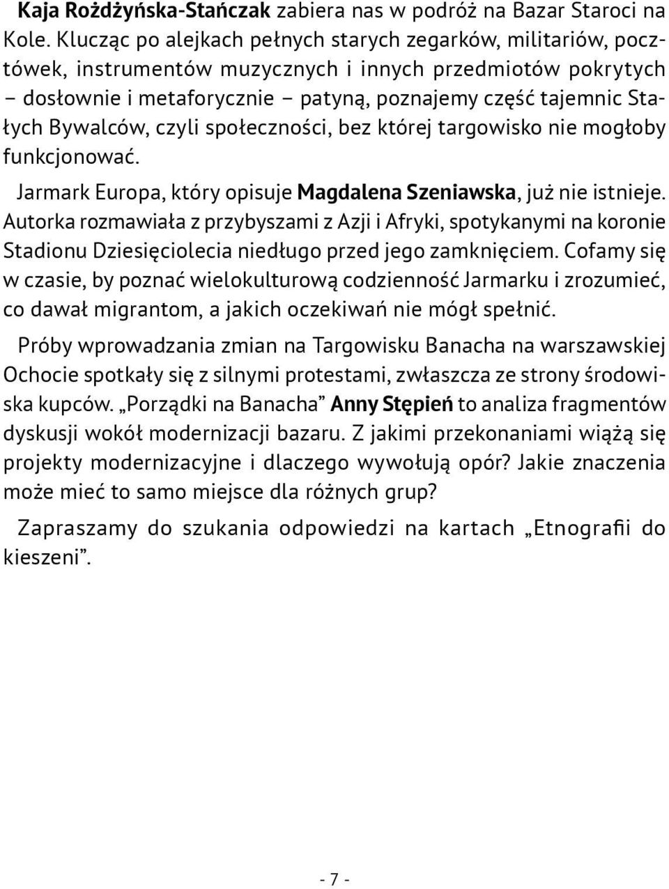 Bywalców, czyli społeczności, bez której targowisko nie mogłoby funkcjonować. Jarmark Europa, który opisuje Magdalena Szeniawska, już nie istnieje.