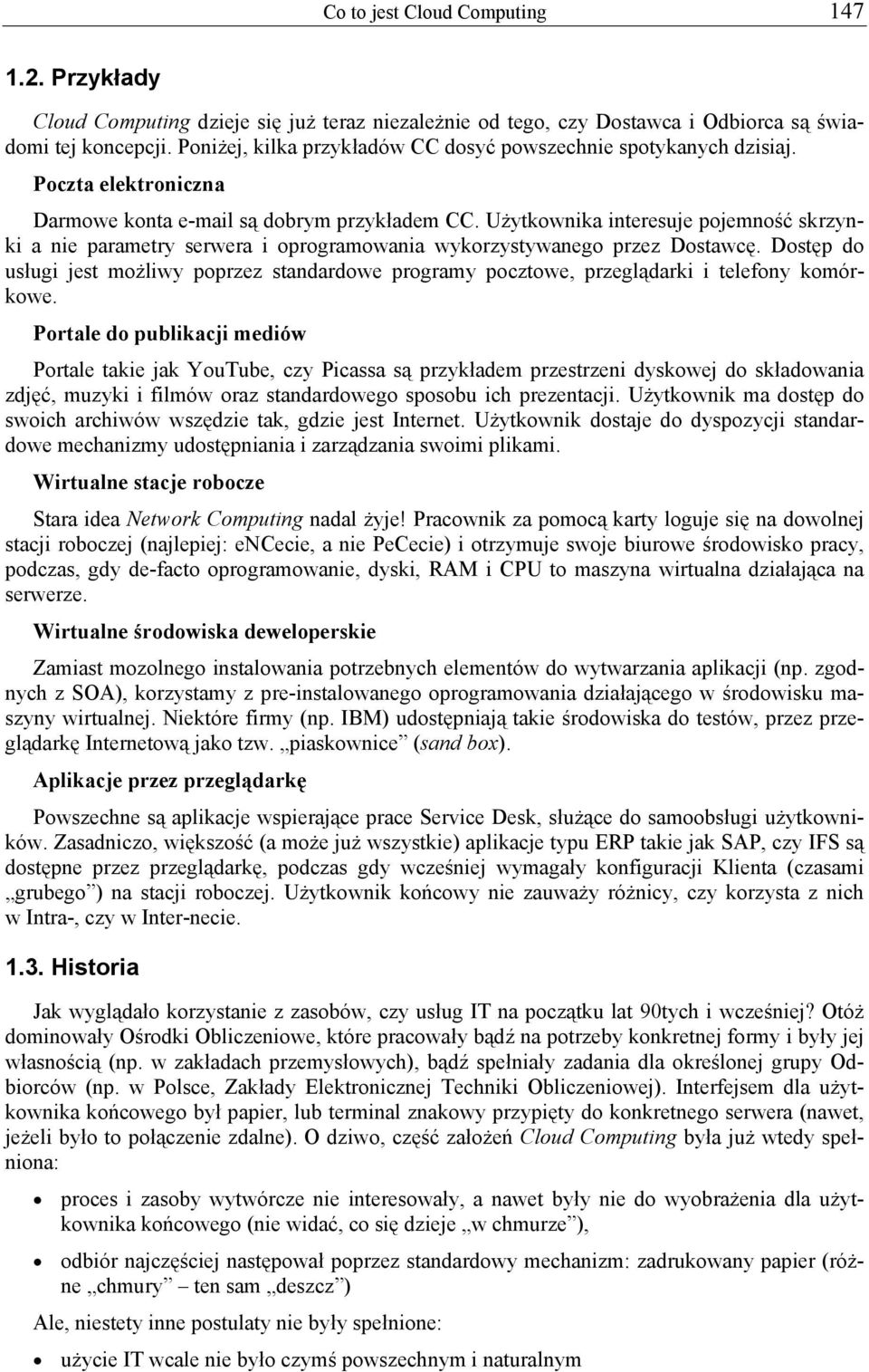 Użytkownika interesuje pojemność skrzynki a nie parametry serwera i oprogramowania wykorzystywanego przez Dostawcę.