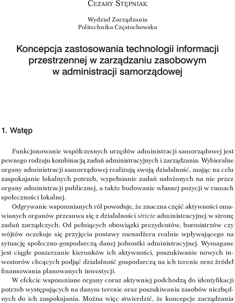 Ws t ę p Funkcjonowanie współczesnych urzędów administracji samorządowej jest pewnego rodzaju kombinacją zadań administracyjnych i zarządzania.