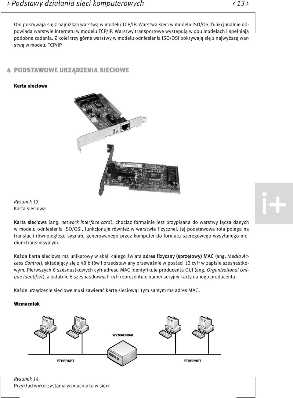 4 PODSTAWOWE URZĄDZENIA SIECIOWE Karta sieciowa Rysunek 13. Karta sieciowa Karta sieciowa (ang.