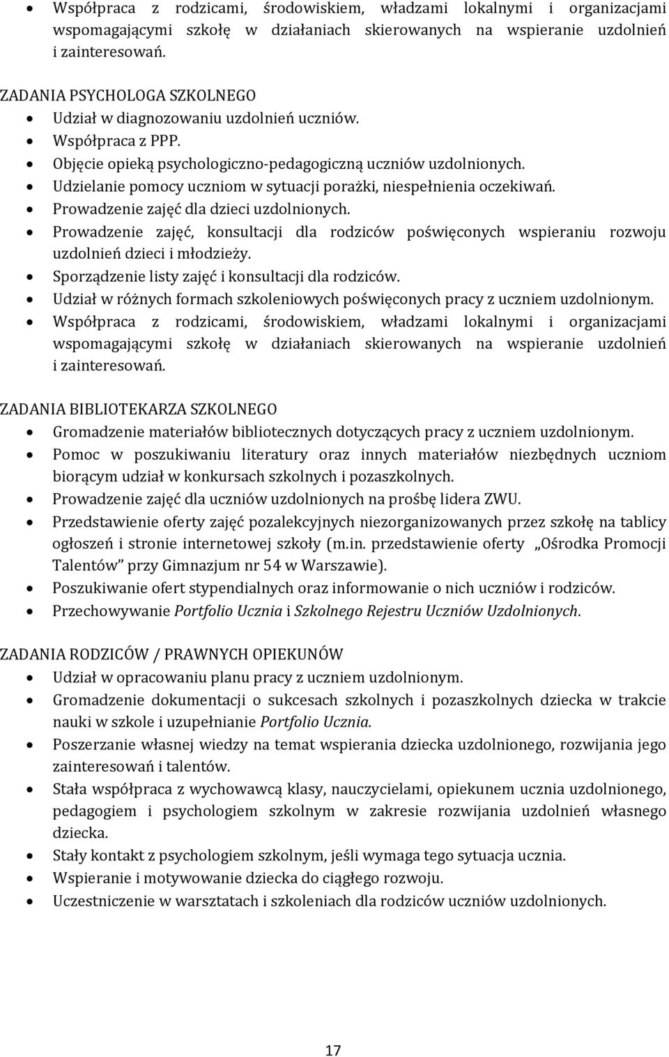 Udzielanie pomocy uczniom w sytuacji porażki, niespełnienia oczekiwań. Prowadzenie zajęć dla dzieci uzdolnionych.