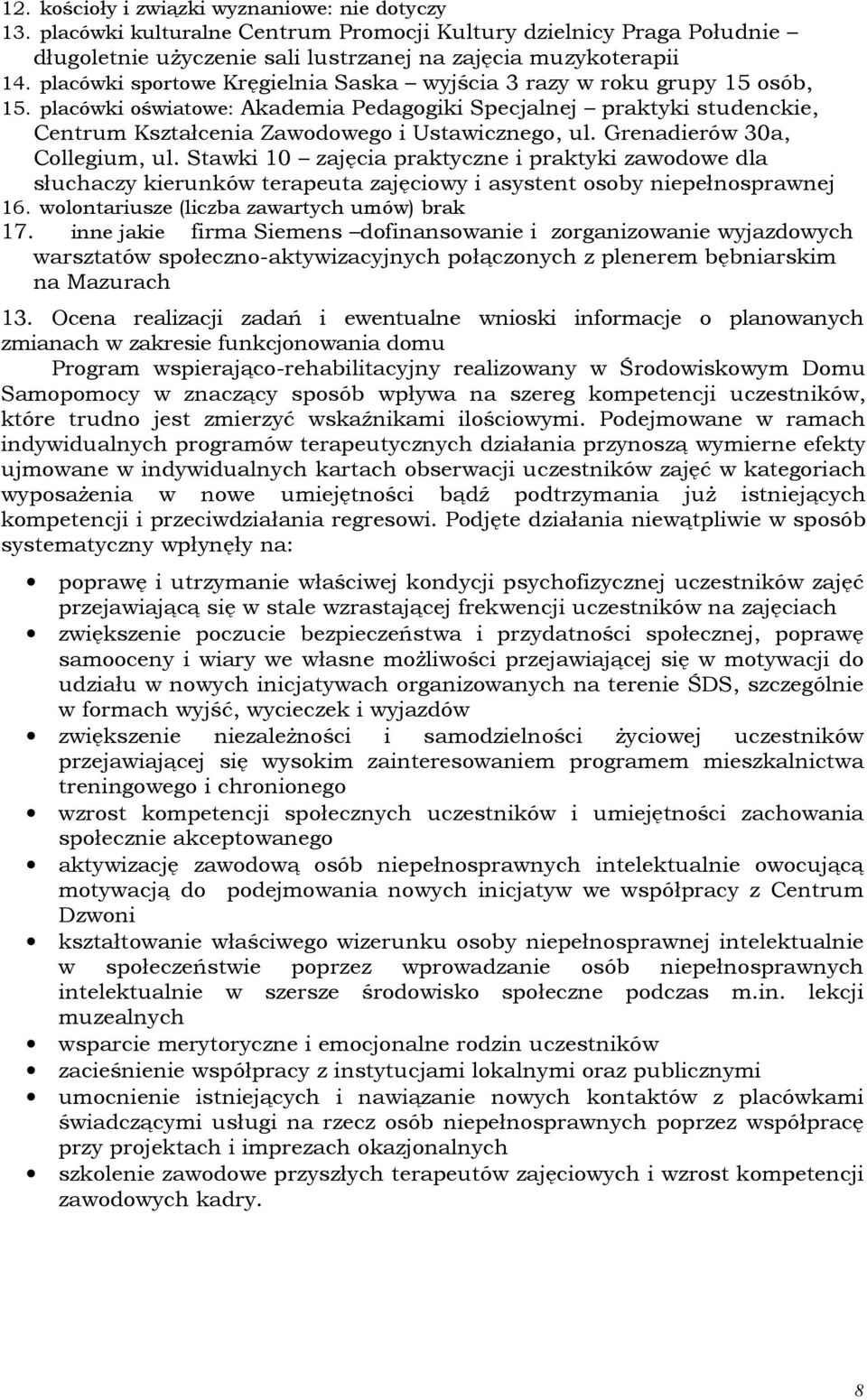 Grenadierów 30a, Collegium, ul. Stawki 10 zajęcia praktyczne i praktyki zawodowe dla słuchaczy kierunków terapeuta zajęciowy i asystent osoby niepełnosprawnej 16.