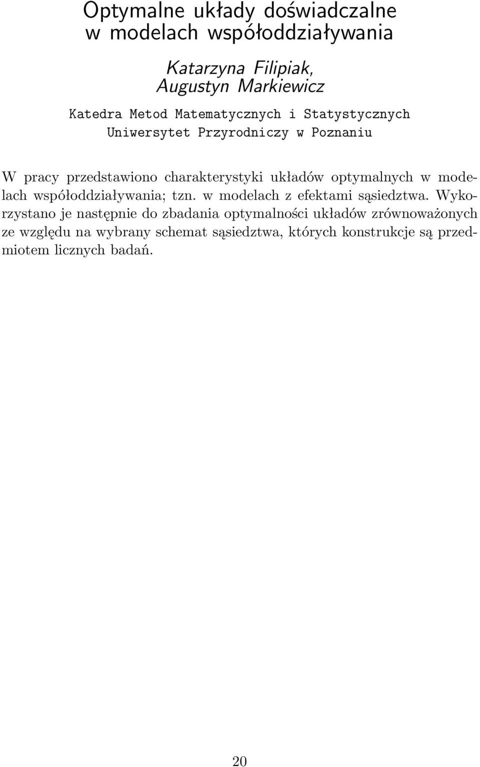 optymalnych w modelach współoddziaływania; tzn. w modelach z efektami sąsiedztwa.