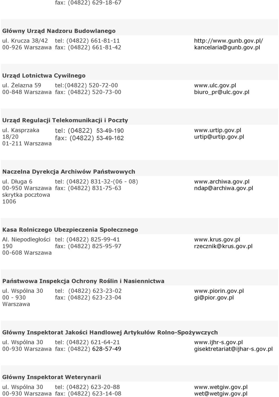 Kasprzaka 18/20 01-211 tel: (04822) 53-49-190 fax: (04822) 53-49-162 www.urtip.gov.pl urtip@urtip.gov.pl Naczelna Dyrekcja Archiwów Państwowych ul.