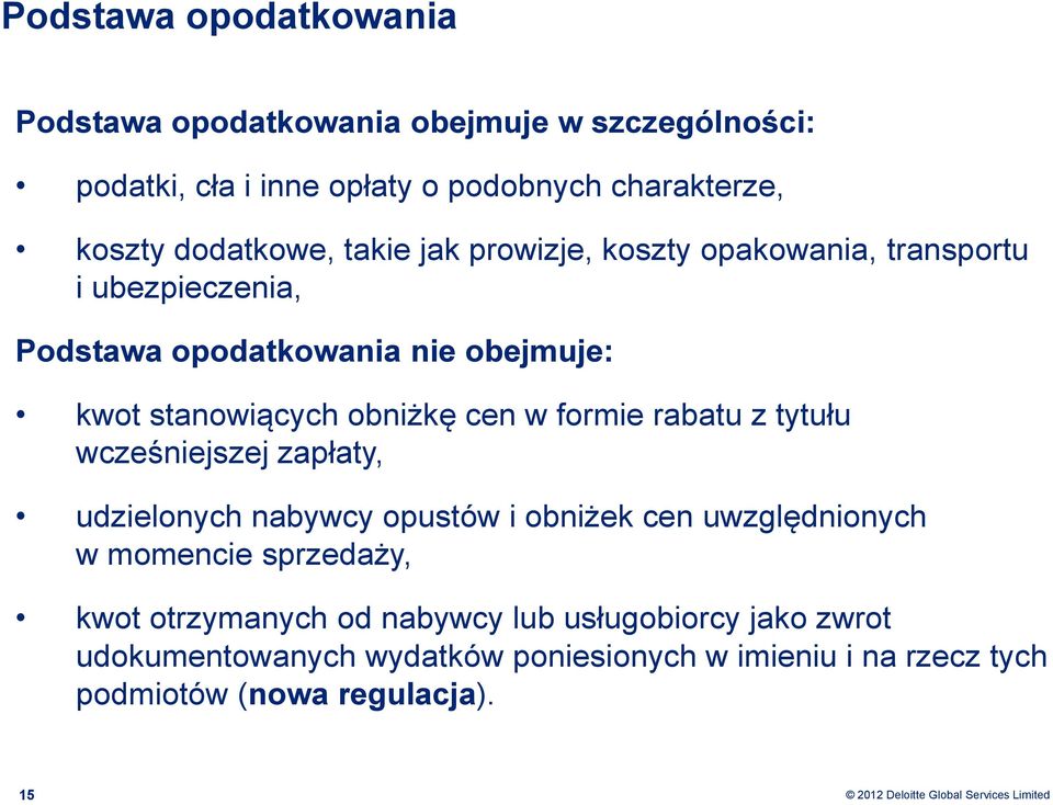 obniżkę cen w formie rabatu z tytułu wcześniejszej zapłaty, udzielonych nabywcy opustów i obniżek cen uwzględnionych w momencie sprzedaży,