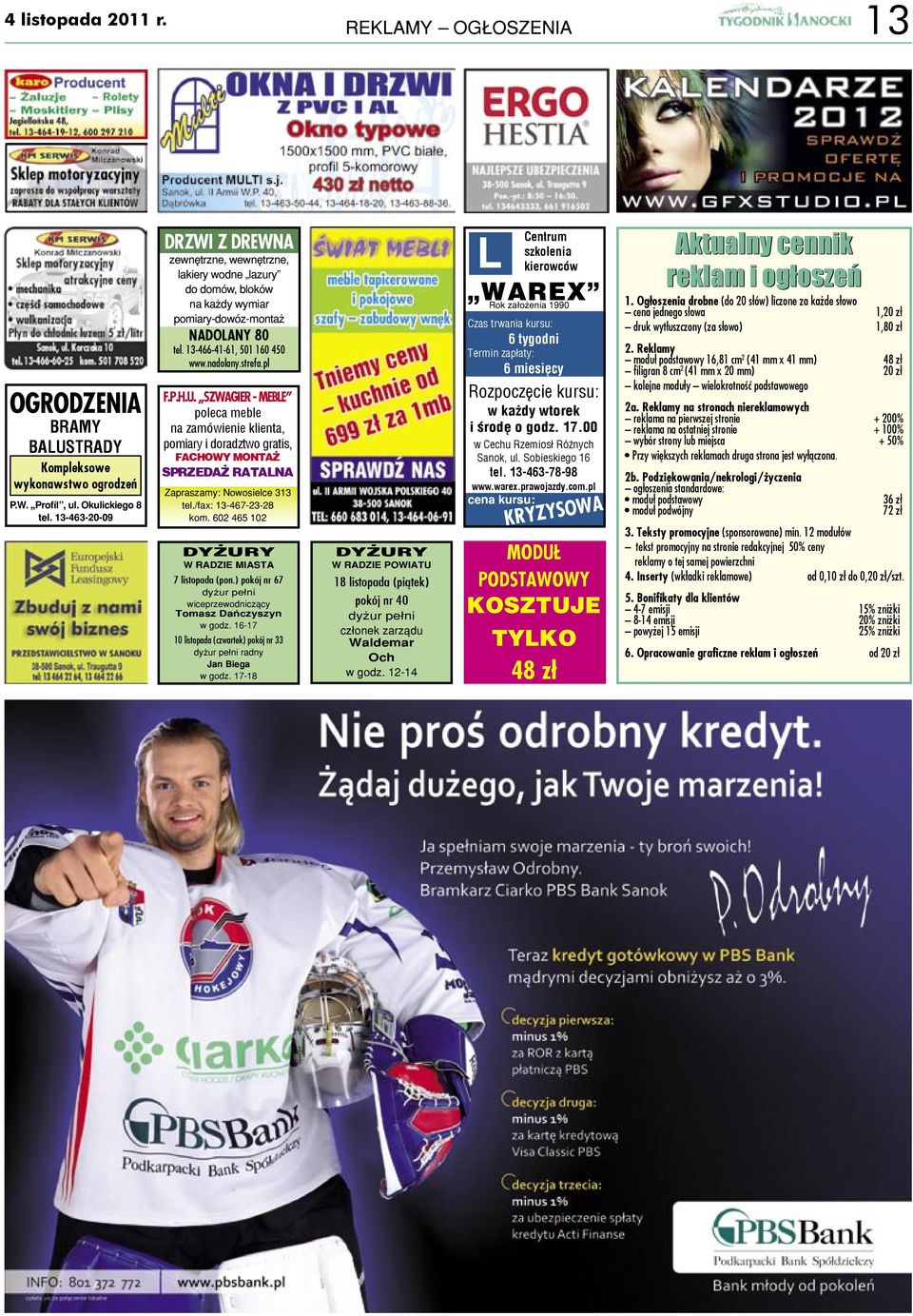 U. SZWAGIER - MEBLE poleca meble na zamówienie klienta, pomiary i doradztwo gratis, FACHOWY MONTAŻ SPRZEDAŻ RATALNA Zapraszamy: Nowosielce 313 tel./fax: 13-467-23-28 kom.