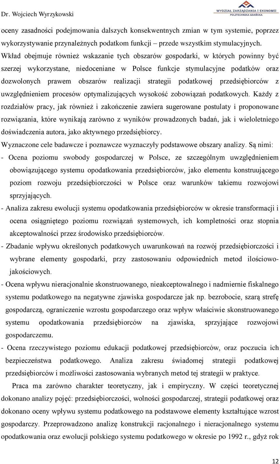 strategii podatkowej przedsiębiorców z uwzględnieniem procesów optymalizujących wysokość zobowiązań podatkowych.