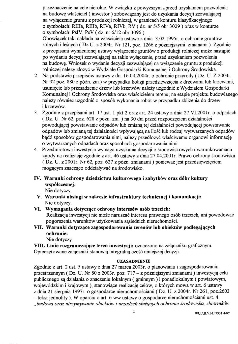 klasyfikacyjnego o symbolach: RIIla, RIIlb, RIVa, RIVb, RV (dz. nr 5/5 obr 3029) oraz w konturze o symbolach: PsIV, PsY ( dz. nr 6/12 obr 3096 ). Obowiazek taki naklada na wlasciciela ustawa z dnia 3.