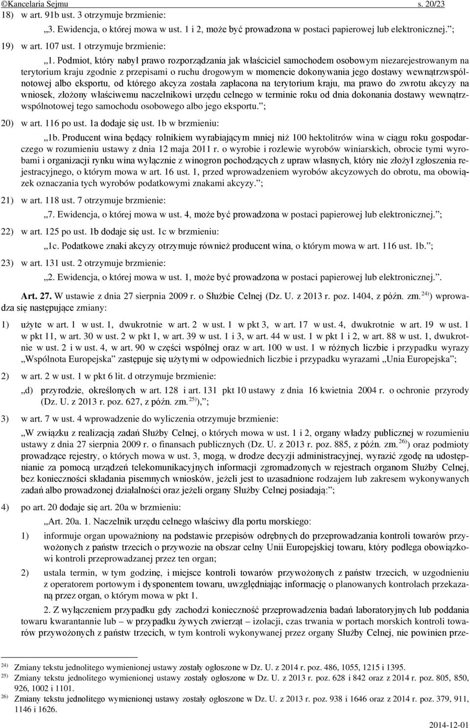 Podmiot, który nabył prawo rozporządzania jak właściciel samochodem osobowym niezarejestrowanym na terytorium kraju zgodnie z przepisami o ruchu drogowym w momencie dokonywania jego dostawy