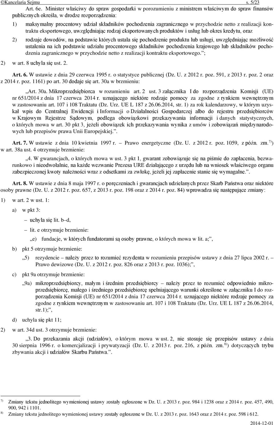 zagranicznego w przychodzie netto z realizacji kontraktu eksportowego, uwzględniając rodzaj eksportowanych produktów i usług lub okres kredytu, oraz 2) rodzaje dowodów, na podstawie których ustala