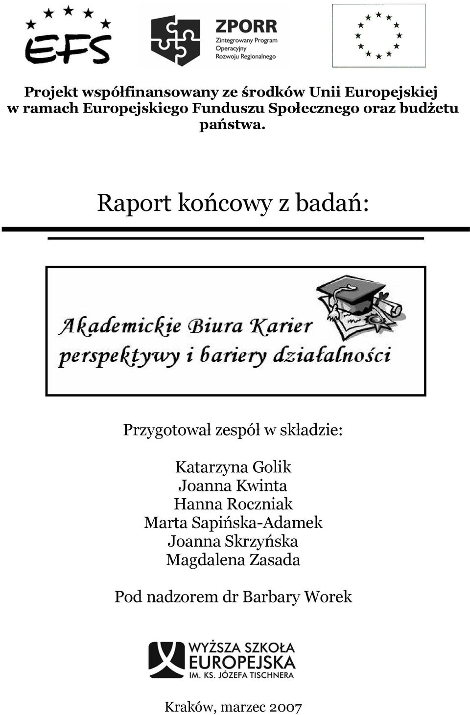 Raport końcowy z badań: Przygotował zespół w składzie: Katarzyna Golik Joanna