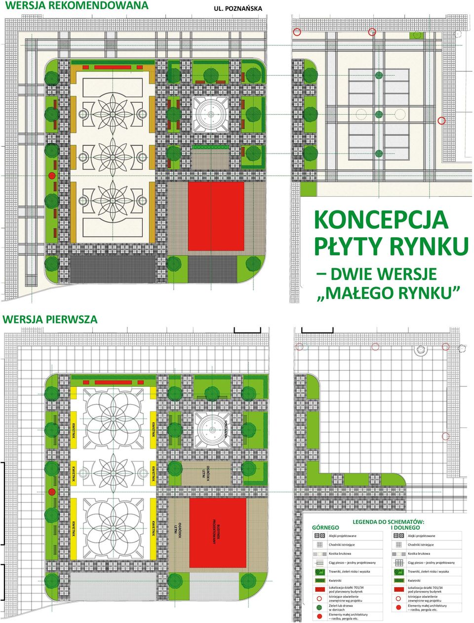 legenda do schematów: i dolnego Alejki Alejkiprojektowane projektowane Alejki Alejkiprojektowane projektowane Chodniki Chodnikiistniejące istniejące Chodniki Chodnikiistniejące istniejące Kostka