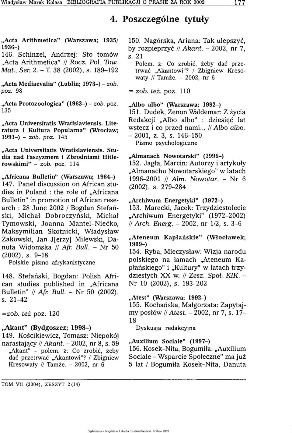 Studia nad Faszyzmem i Zbrodniami Hitlerowskimi" - zob. poz. 114 Africana Bulletin" (Warszawa; 1964-) 147.