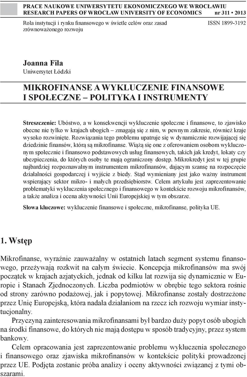 finansowe, to zjawisko obecne nie tylko w krajach ubogich zmagają się z nim, w pewnym zakresie, również kraje wysoko rozwinięte.