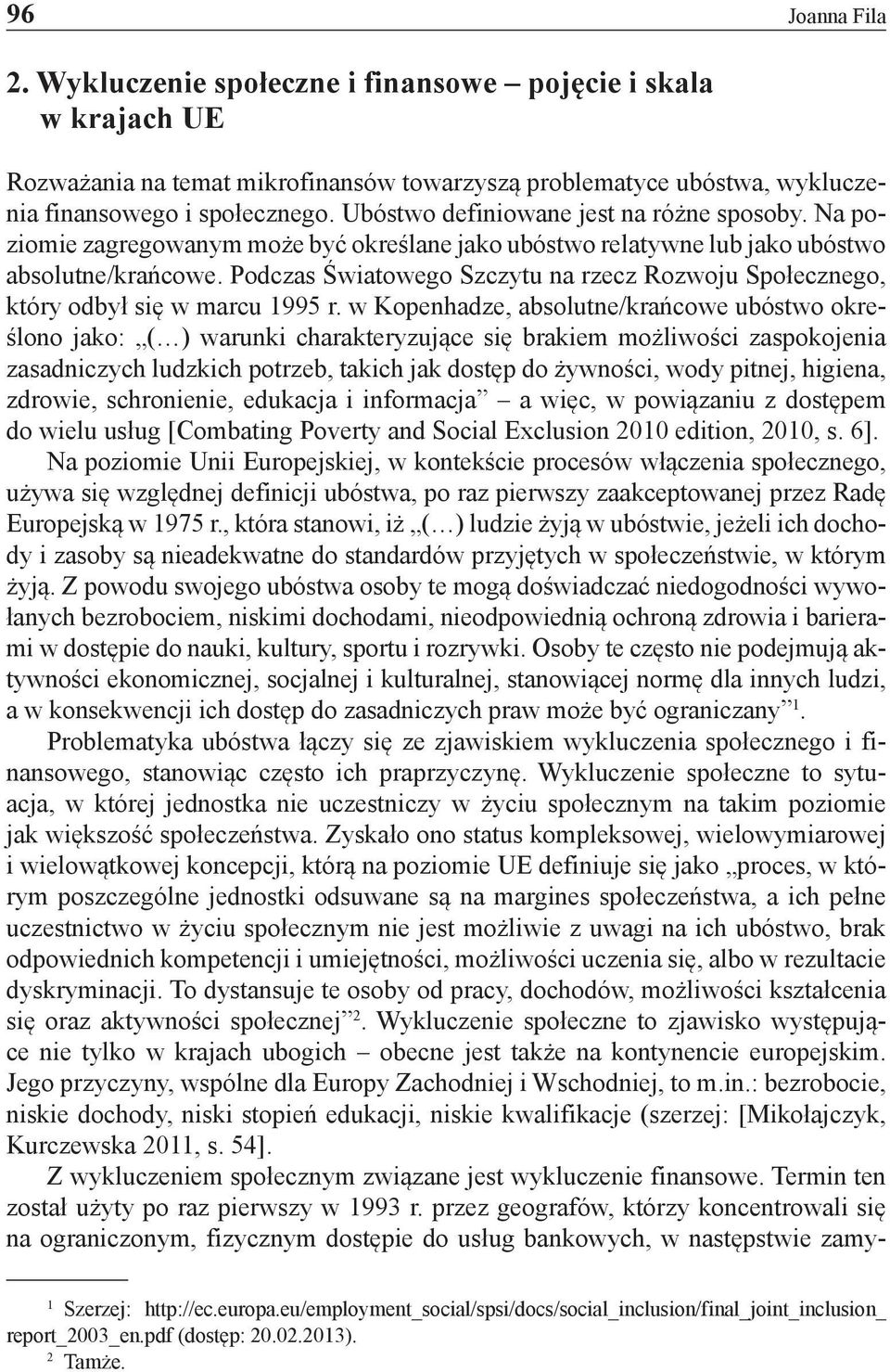 Podczas Światowego Szczytu na rzecz Rozwoju Społecznego, który odbył się w marcu 1995 r.