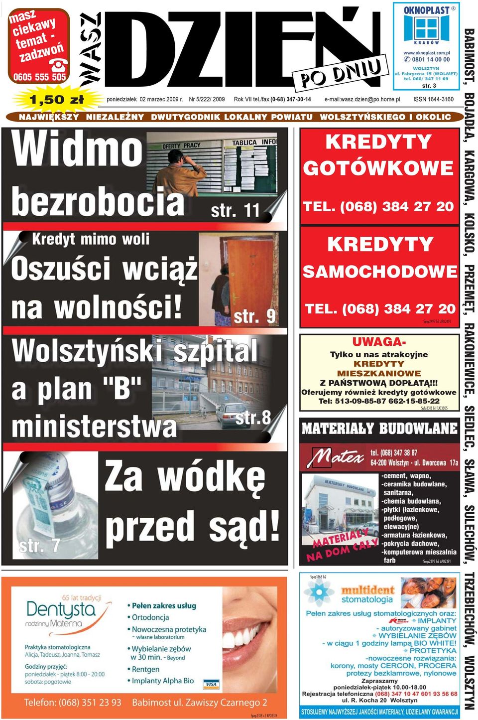 pl ISSN 1644-3160 NAJWIÊKSZY NIEZALE NY DWUTYGODNIK LOKALNY POWIATU WOLSZTYÑSKIEGO I OKOLIC 5pap2318 c2 AP02314 KREDYTY GOTÓWKOWE TEL. (068) 384 27 20 KREDYTY SAMOCHODOWE TEL.