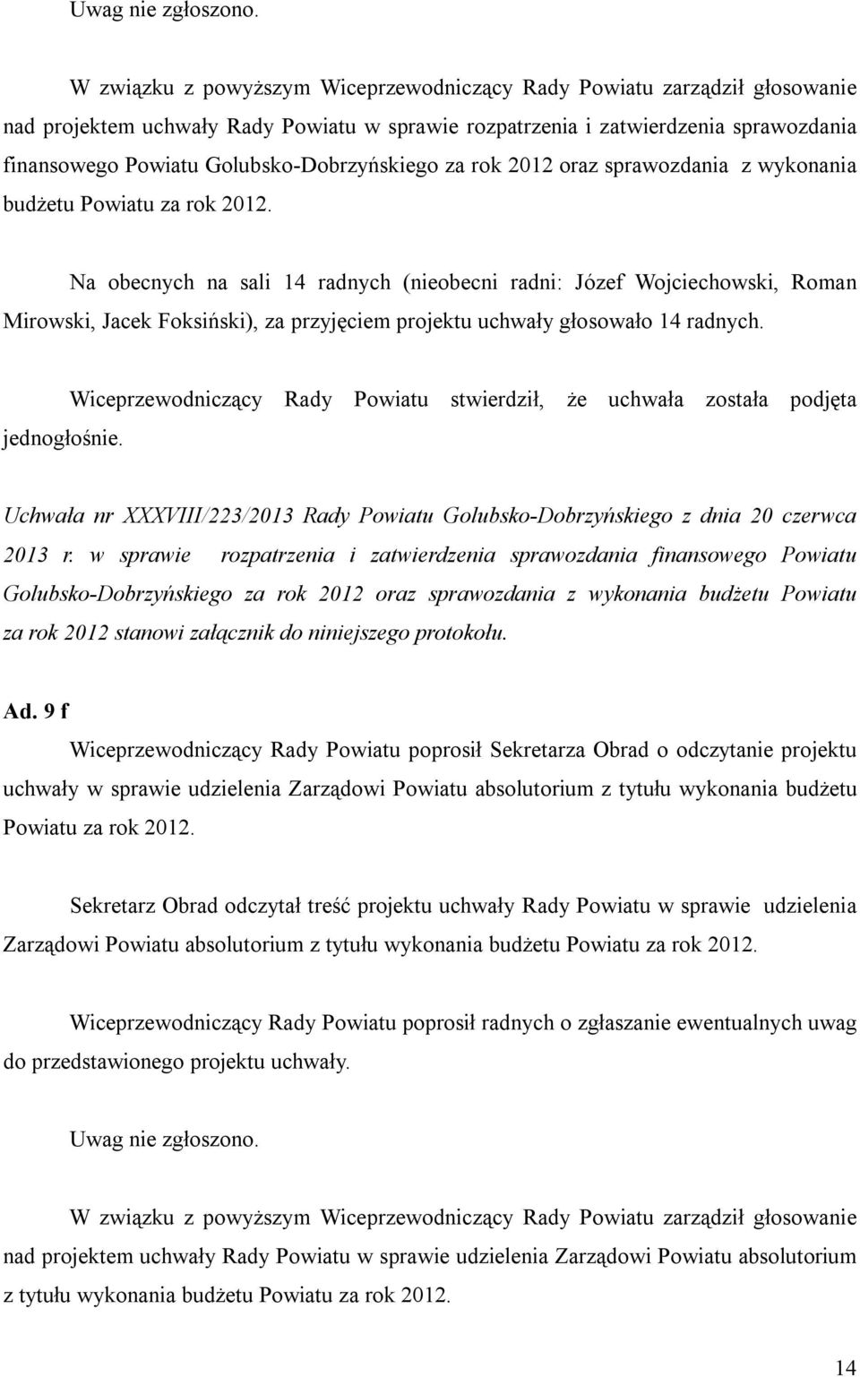 Golubsko-Dobrzyńskiego za rok 2012 oraz sprawozdania z wykonania budżetu Powiatu za rok 2012.