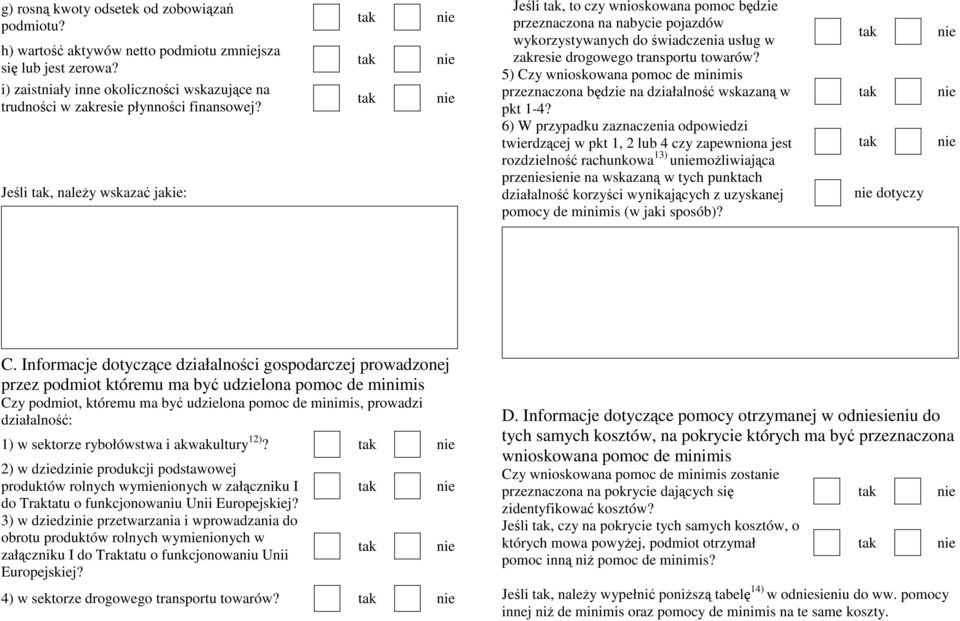 5) Czy wnioskowana pomoc de minimis przeznaczona będzie na działalność wskazaną w pkt 1-4?