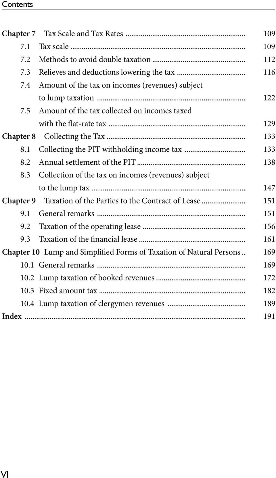 1 Collecting the PIT withholding income tax... 133 8.2 Annual settlement of the PIT... 138 8.3 Collection of the tax on incomes (revenues) subject to the lump tax.