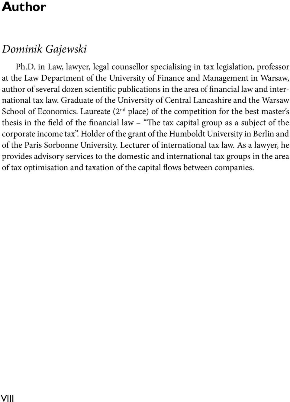 in Law, lawyer, legal counsellor specialising in tax legislation, professor at the Law Department of the University of Finance and Management in Warsaw, author of several dozen scientiic publications