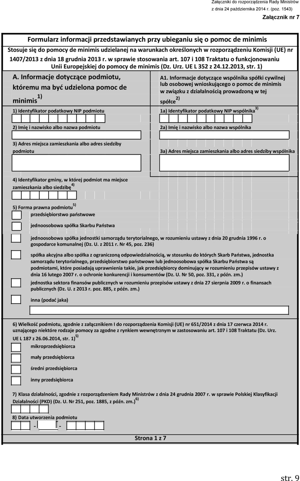 1407/2013 z dnia 18 grudnia 2013 r. w sprawie stosowania art. 107 i 108 Traktatu o funkcjonowaniu Unii Europejskiej do pomocy de minimis (Dz. Urz. UE L 352 z 24.12.2013, str. 1) A.