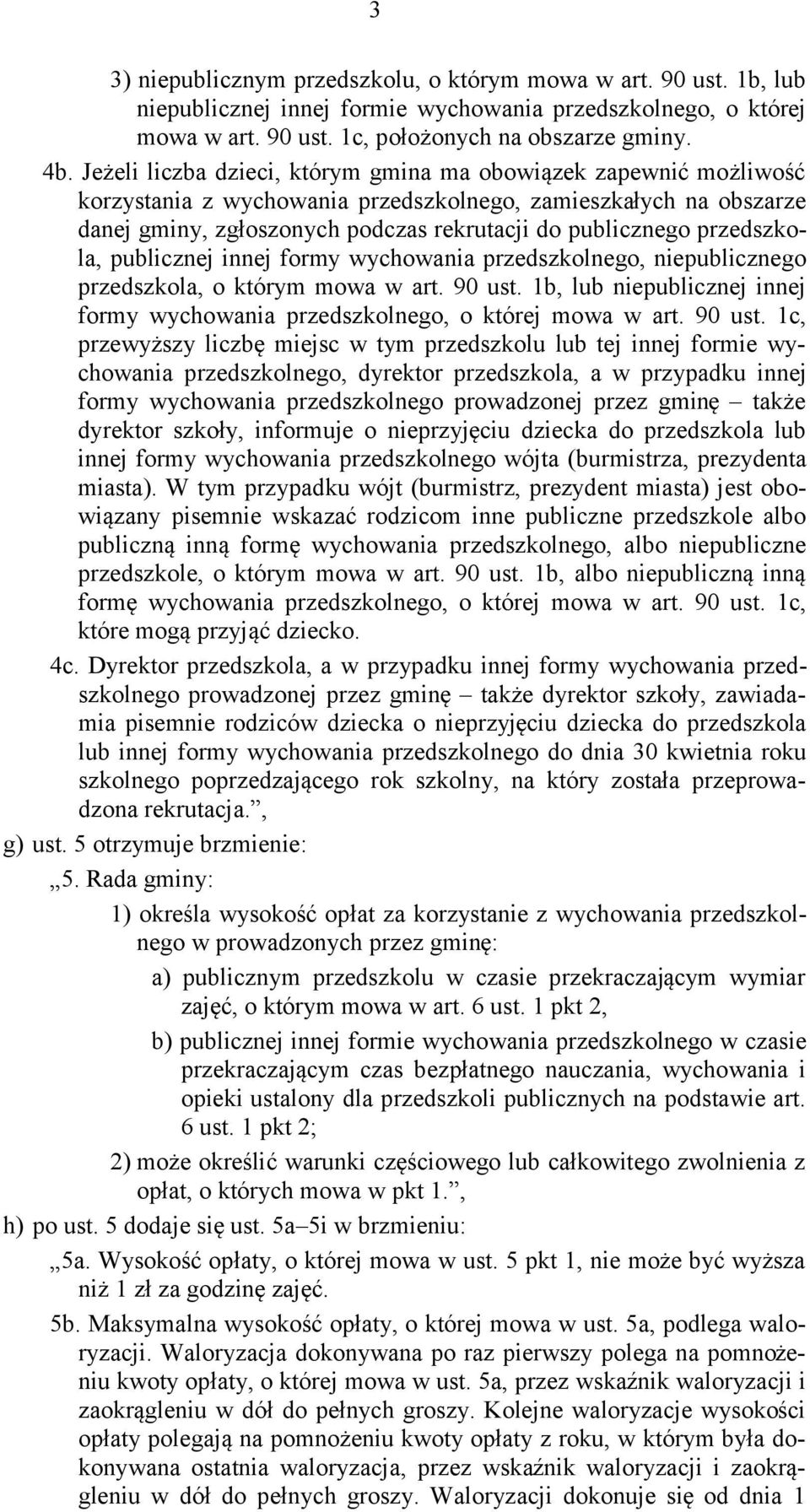 przedszkola, publicznej innej formy wychowania przedszkolnego, niepublicznego przedszkola, o którym mowa w art. 90 ust.