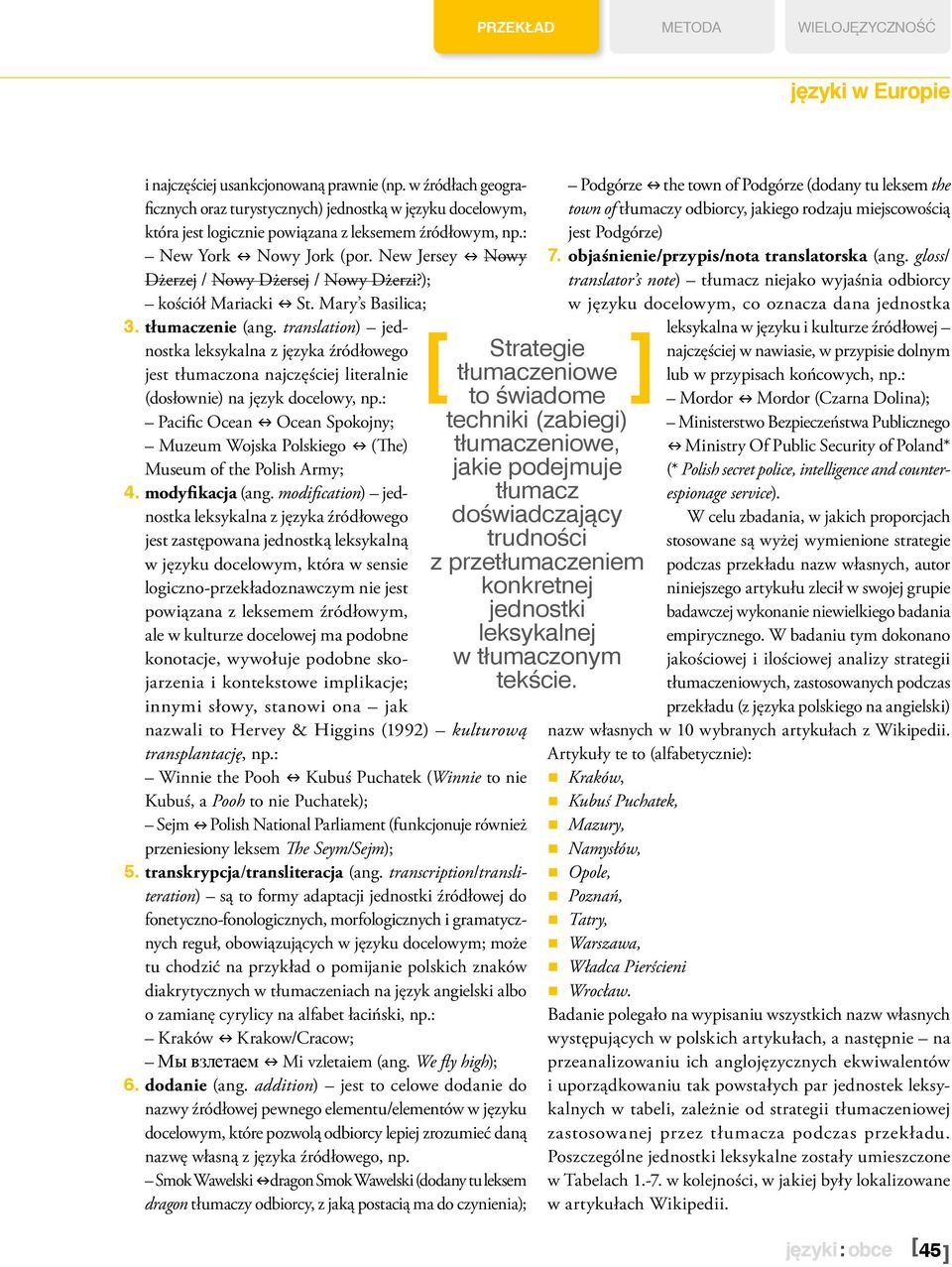 translation) jednostka leksykalna z języka źródłowego jest tłumaczona najczęściej literalnie (dosłownie) na język docelowy, np.