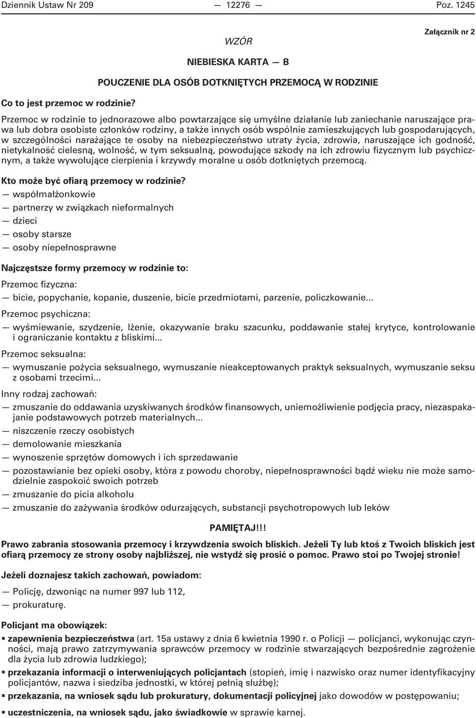 gospodarujących, w szczególności narażające te osoby na niebezpieczeństwo utraty życia, zdrowia, naruszające ich godność, nietykalność cielesną, wolność, w tym seksualną, powodujące szkody na ich