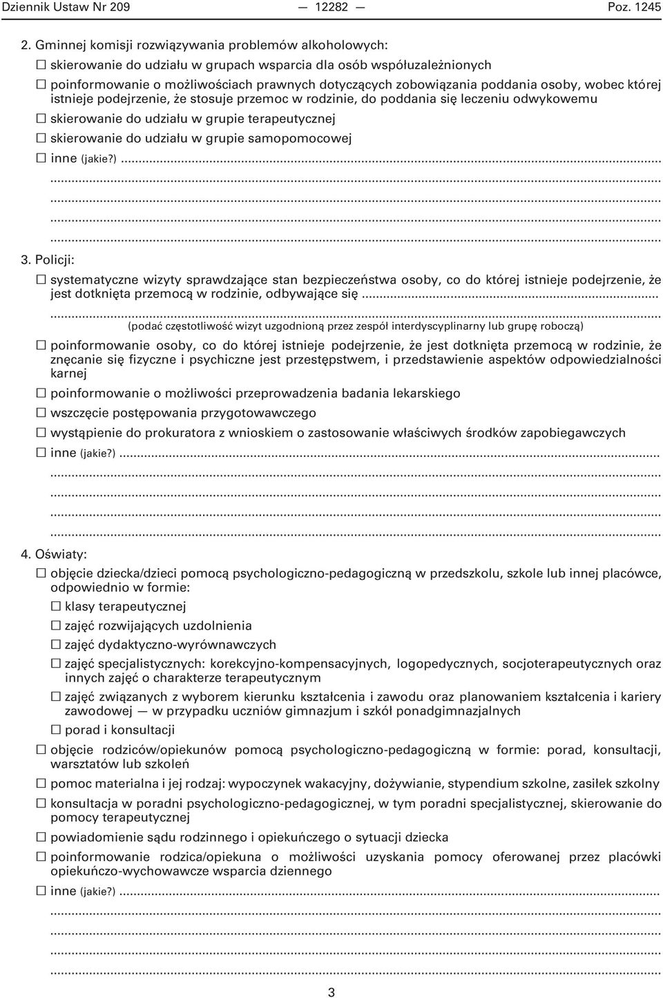 osoby, której istnieje podejrzenie, że stosuje przemoc w rodzinie, do poddania się leczeniu odwykowemu skierowanie do udziału w grupie terapeutycznej skierowanie do udziału w grupie samopomocowej