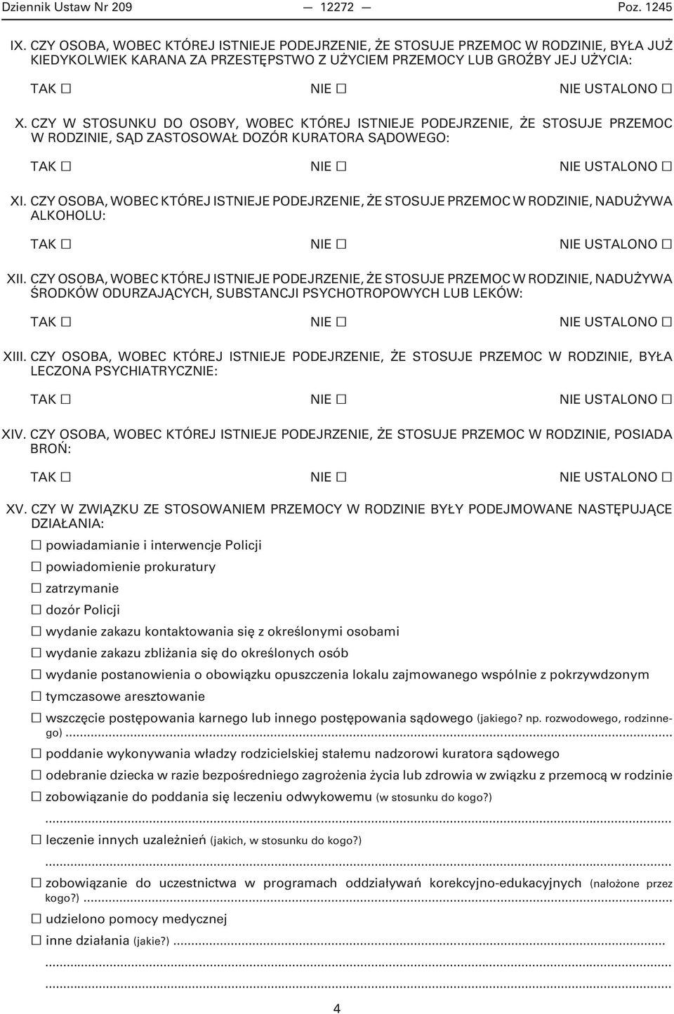 CZY W STOSUNKU DO OSOBY, WOBEC KTÓREJ ISTNIEJE PODEJRZENIE, ŻE STOSUJE PRZEMOC W RODZINIE, SĄD ZASTOSOWAŁ DOZÓR KURATORA SĄDOWEGO: NIE USTALONO XI.