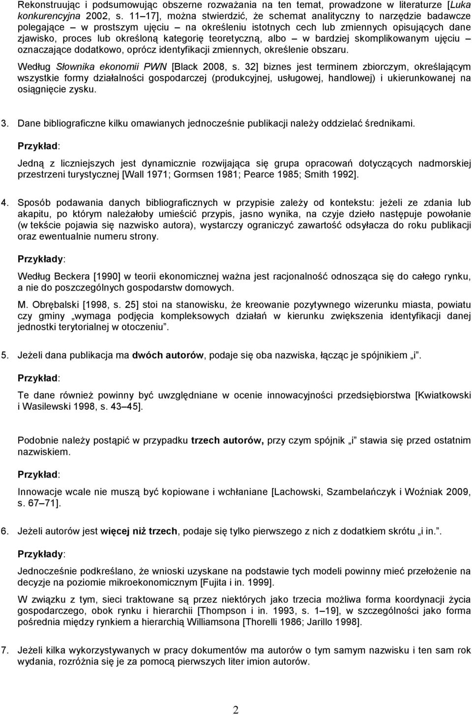 kategorię teoretyczną, albo w bardziej skomplikowanym ujęciu oznaczające dodatkowo, oprócz identyfikacji zmiennych, określenie obszaru. Według Słownika ekonomii PWN [Black 2008, s.