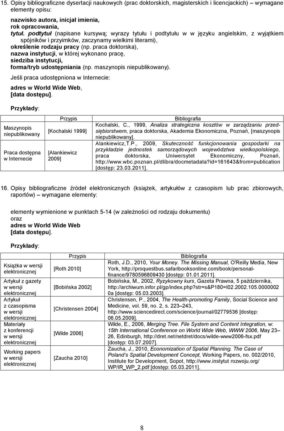 praca doktorska), nazwa instytucji, w której wykonano pracę, siedziba instytucji, forma/tryb udostępniania (np. maszynopis niepublikowany).