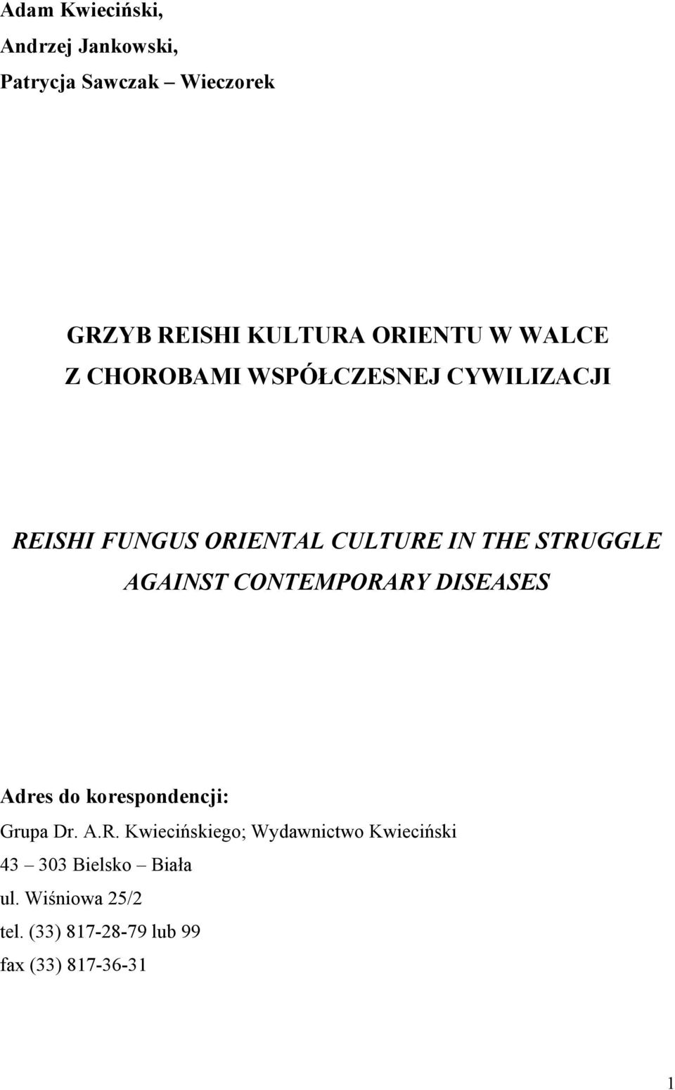 AGAINST CONTEMPORARY DISEASES Adres do korespondencji: Grupa Dr. A.R. Kwiecińskiego; Wydawnictwo Kwieciński 43 303 Bielsko Biała ul.