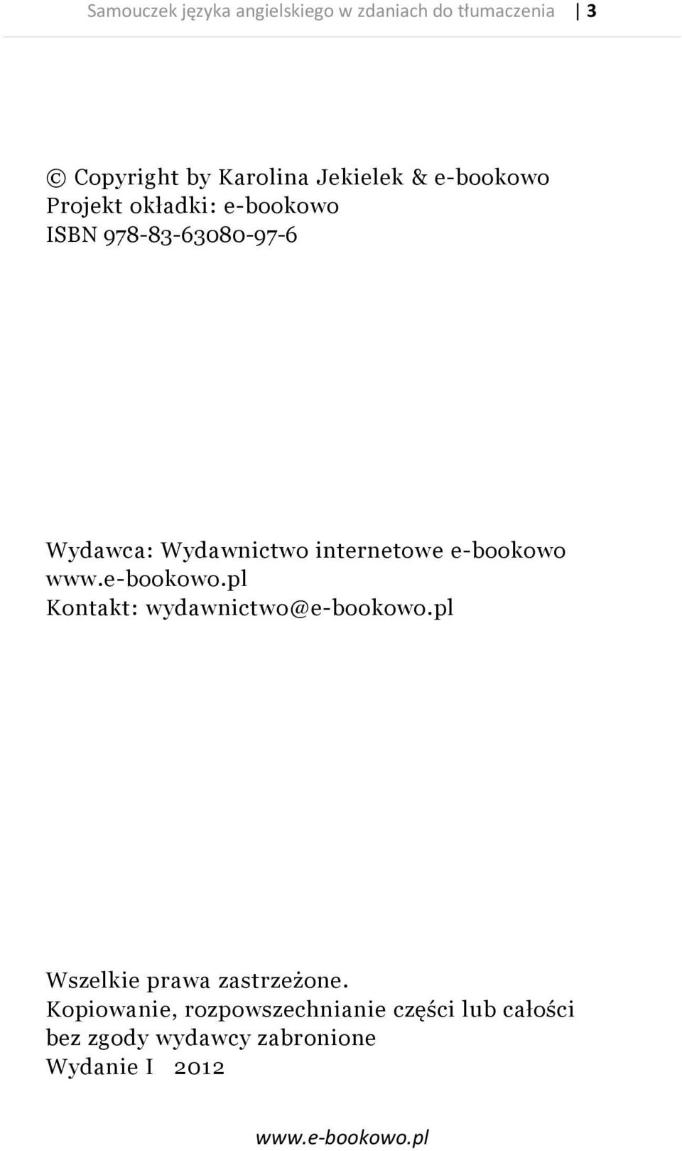 Wydawnictwo internetowe e-bookowo Kontakt: wydawnictwo@e-bookowo.