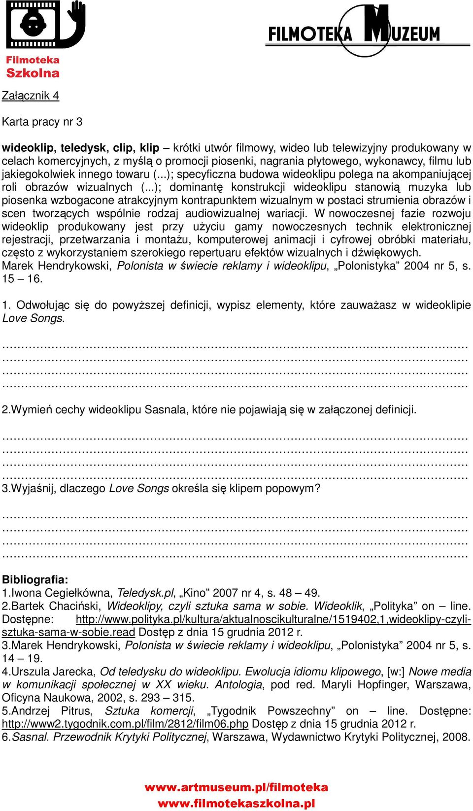 ..); dominantę konstrukcji wideoklipu stanowią muzyka lub piosenka wzbogacone atrakcyjnym kontrapunktem wizualnym w postaci strumienia obrazów i scen tworzących wspólnie rodzaj audiowizualnej wariacji.